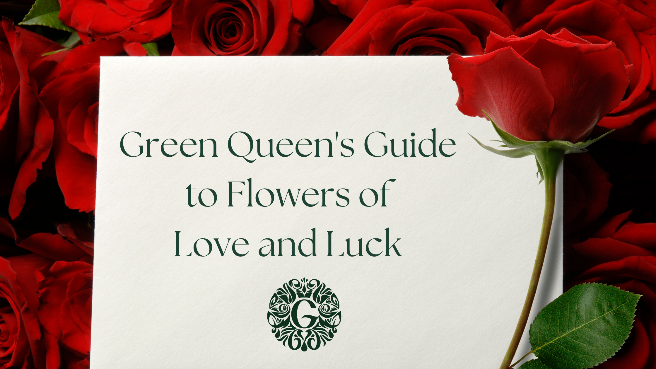 Green Queens Guide to Flowers of Love and Luck